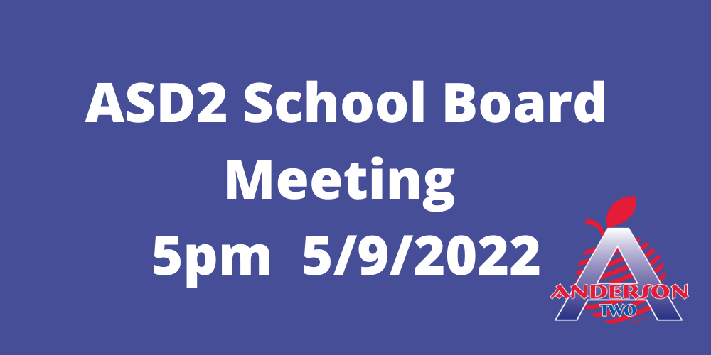 ASD2 School Board Meeting, 5pm 5/9/2022