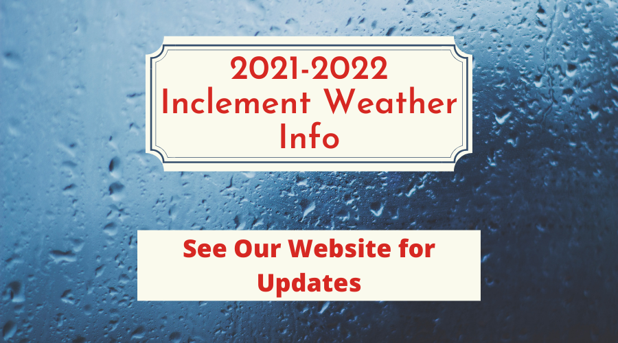 21-22 Inclement Weather Info; "See our website for updates"