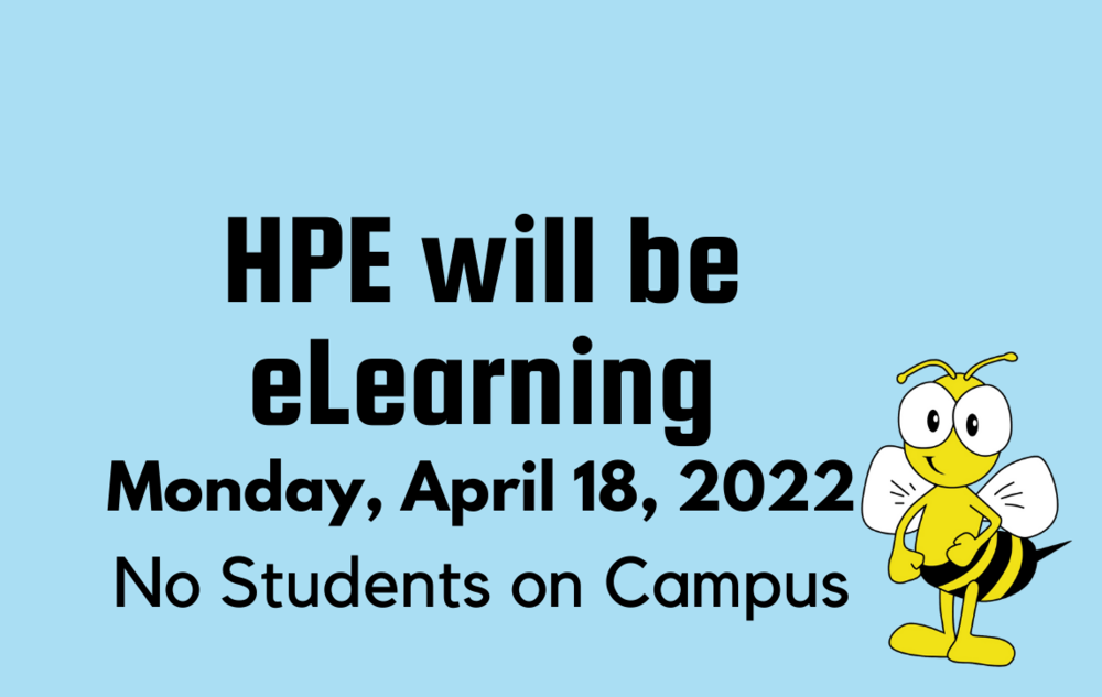 HPE will be eLearning on Monday, April 18, 2022; no students on campus