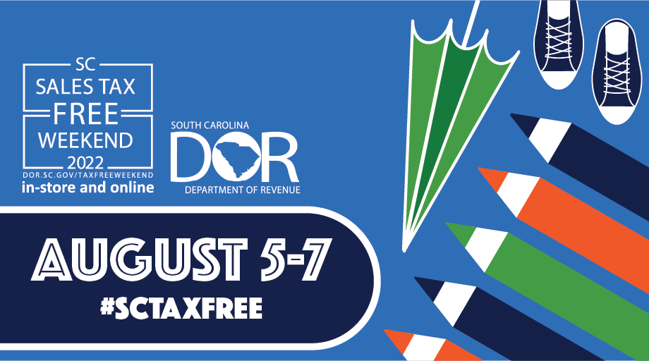 2022 SC TAX Free Weekend, in-store and online, is August 5th through 7th. Presented by South Carolina Department of Revenue, #SCTaxFree