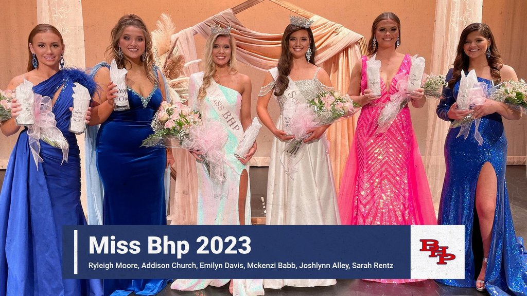 Congratulations to all the Ladies who participated in the the Miss BHP Pageant. Miss BHP - Ryleigh Moore Miss Senior - Addison Church 1st Runner Up/ Photogenic - Emilyn Davis 2nd Runner Up/Talent - McKenzie Babb 3rd Runner Up -Joshlynn Alley People's Choice - Sarah Rentz