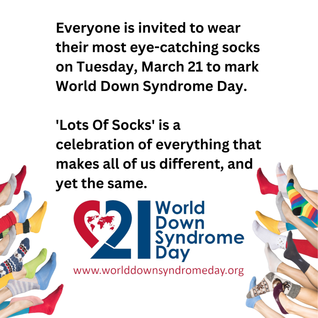 Choose some socks that are going to get noticed!  They might be mismatched socks or your craziest and most colorful socks, whatever takes your fancy!  The idea is to start a conversation, so when people ask you about your socks you can tell them, “I’m wearing them to raise awareness of Down syndrome”.